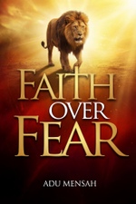 Faith Over Fear by Apostle Adu Mensah - Book Cover