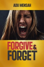 Forgive & Forget by Apostle Adu Mensah - Book Cover